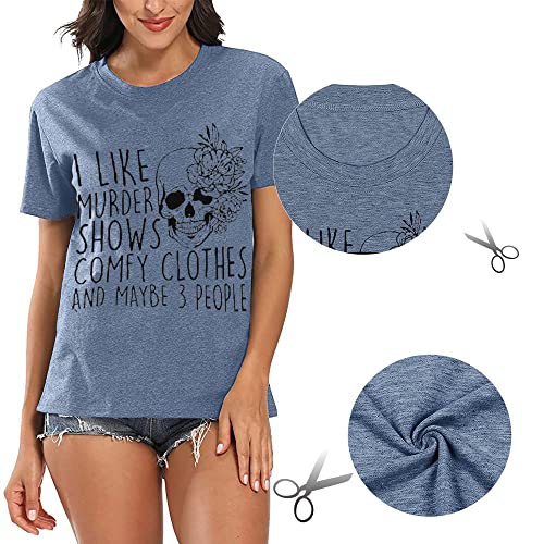 Women Novelty Shirt I Like Murder Shows Friends Horror Skull Tee Maybe 3 People Funny Graphic Comfy Casual Athletic Tops