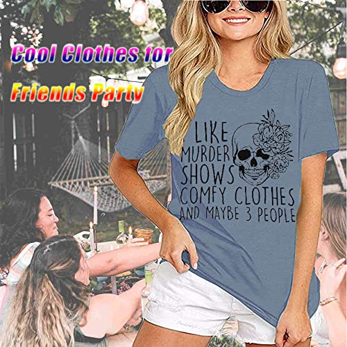 Women Novelty Shirt I Like Murder Shows Friends Horror Skull Tee Maybe 3 People Funny Graphic Comfy Casual Athletic Tops